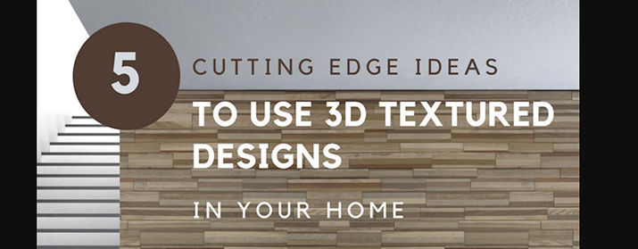 5 Cutting-edge ideas to use 3D textured designs in your home today