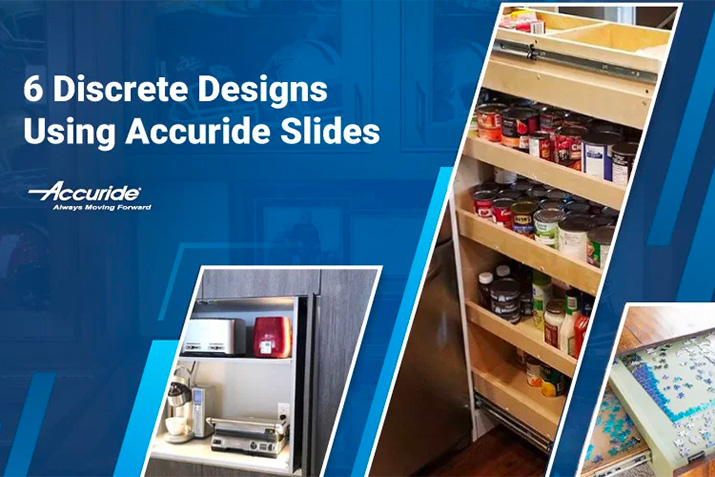 6 Discrete Designs Using Accuride Slides
