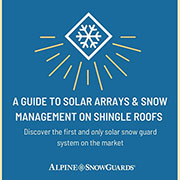 Alpine’s Guide for Solar Arrays & Snow Management on Shingle Roofs