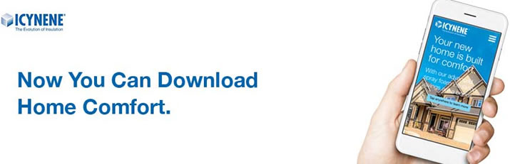 Download True Home Comfort. Right onto your IOS or Android device with the new Icynene Homeowner App!