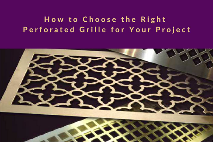 How to Choose the Right Perforated Grille for Your Project